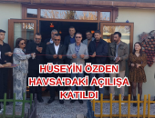 HÜSEYİN ÖZDEN AÇILIŞA KATILDI