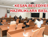 KEŞAN HAZIRLIKLARA BAŞLADI