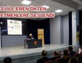 CELİLE EREN ÖKTEN ÖĞRETMENLERE SESLENDİ