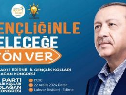 BÜYÜK TÜRKİYE İÇİN GENÇLİĞİN ÖNEMİYLE GENÇLİK KOLLARI EDİRNE 7. OLAĞAN GENÇLİK KOLLARI İL KONGRESİ’NE DAVET